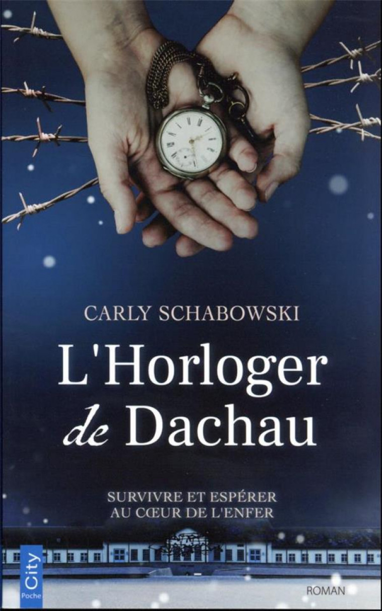 L-HORLOGER DE DACHAU - SURVIVRE ET ESPERER AU COEUR DE L-ENFER - SCHABOWSKI CARLY - CITY