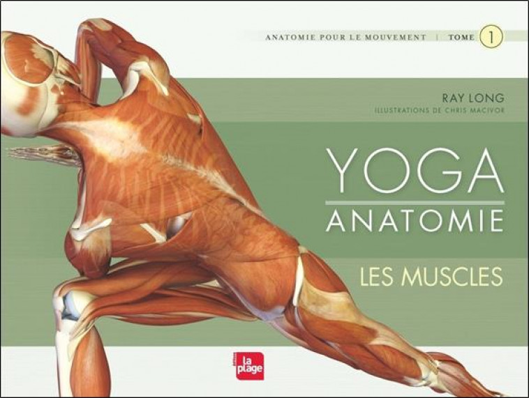 YOGA ANATOMIE - LES MUSCLES T1 - A.LONG RAYMOND - la Plage