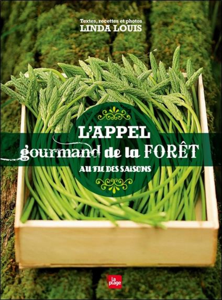 L-APPEL GOURMAND DE LA FORET - AU FIL DES SAISONS - LOUIS LINDA - PLAGE