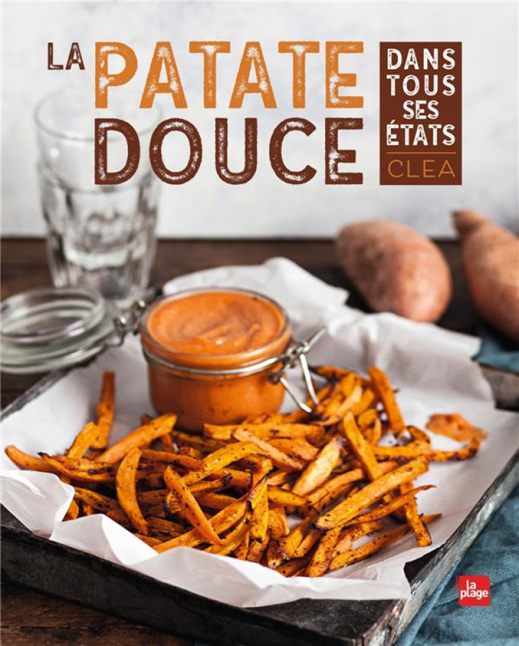 LA PATATE DOUCE DANS TOUS SES ETATS - CLEA - PLAGE