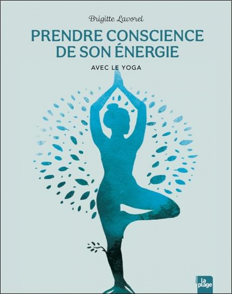 PRENDRE CONSCIENCE DE SON ENERGIE AVEC LE YOGA - LAVOREL BRIGITTE - PLAGE