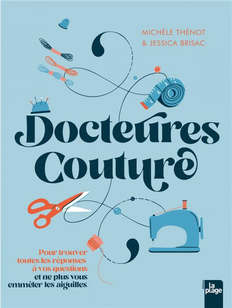 DOCTEURES COUTURE - 100 QUESTIONS, 500 REPONSES POUR NE PAS VOUS EMMELER LES AIGUILLES - THENOT/BRISAC - PLAGE