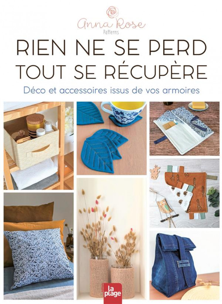 RIEN NE SE PERD, TOUT SE RECUPERE - DECO ET ACCESSOIRES ISSUS DE VOS ARMOIRES - PATTERNS ANNA ROSE - PLAGE