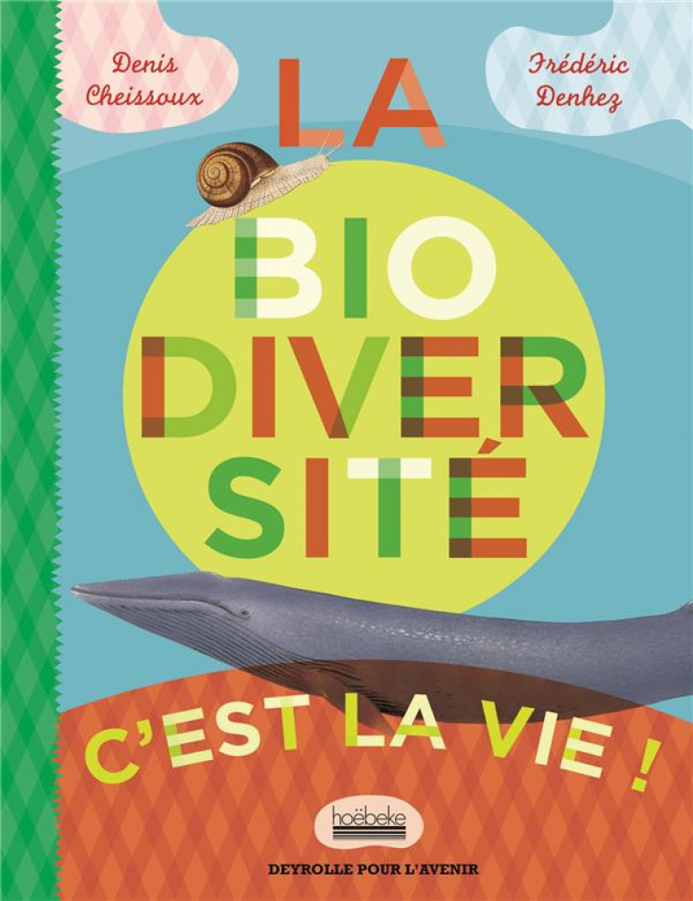 LA BIODIVERSITE, C-EST LA VIE ! - DENHEZ/CHEISSOUX - HOEBEKE