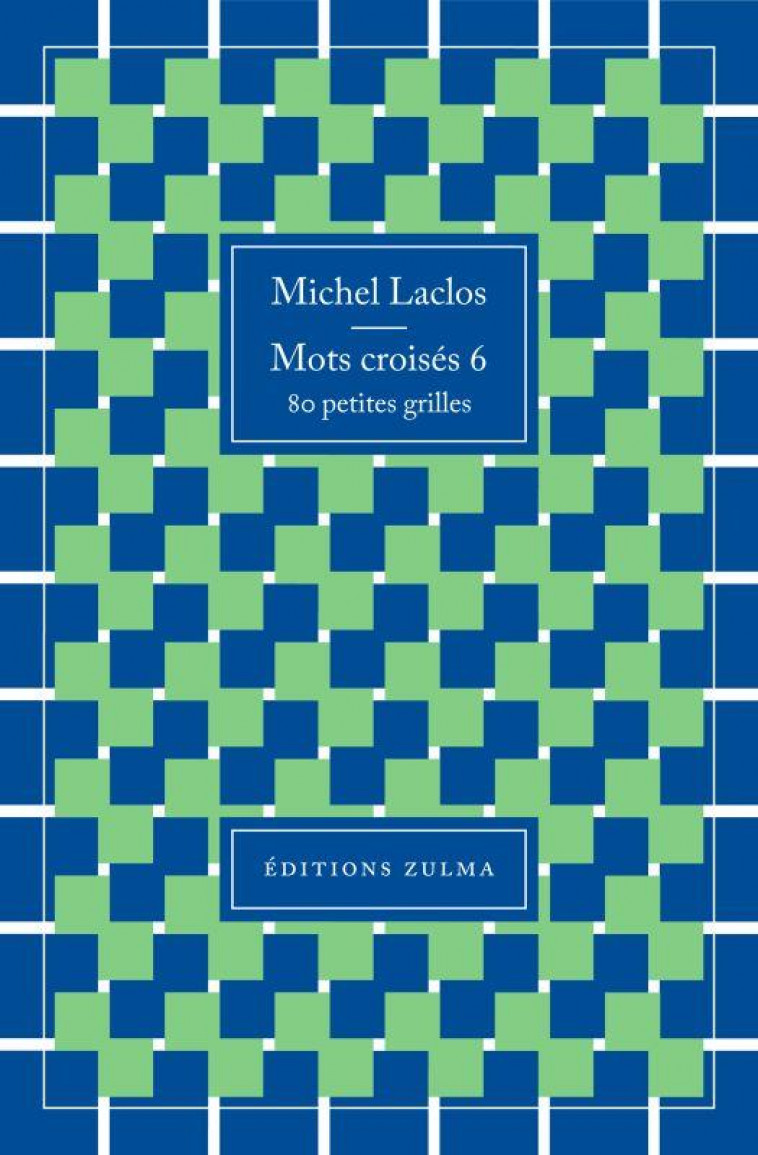 MOTS CROISES 6 - 80 PETITES GRILLES - LACLOS MICHEL - ZULMA