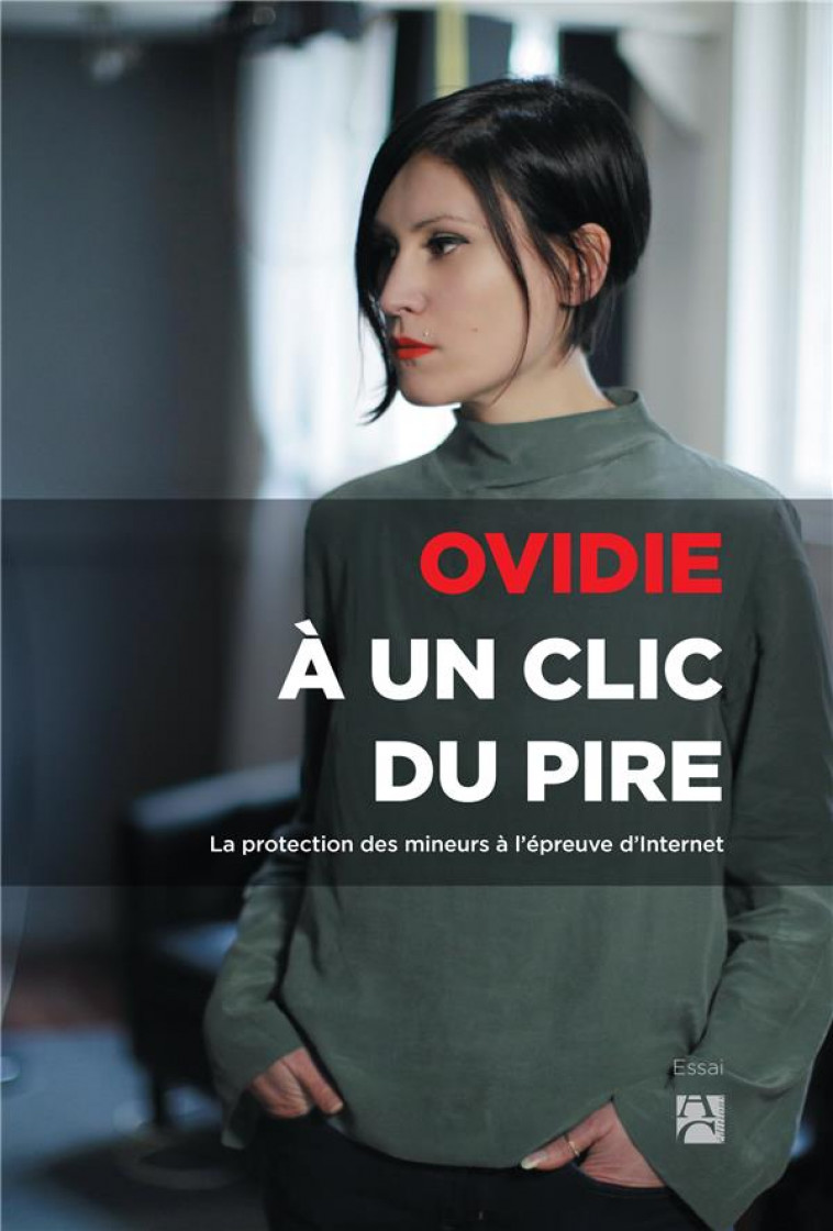 A UN CLIC DU PIRE - LA PROTECTION DES MINEURS A L-EPREUVE D-INTERNET - OVIDIE - ANNE CARRIERE