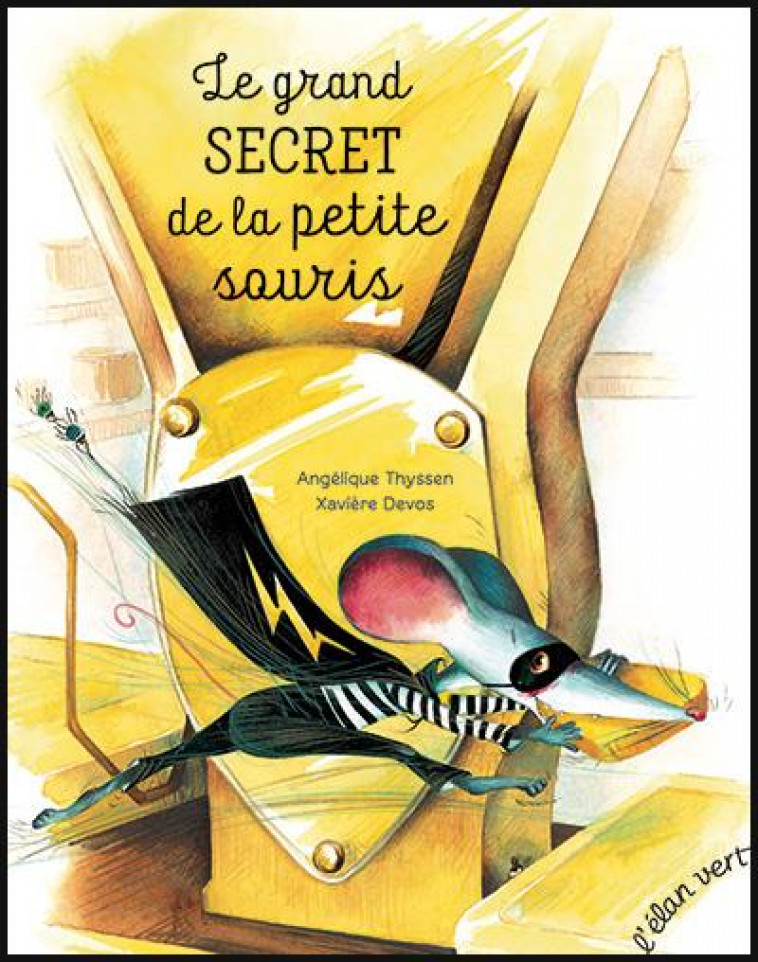 LE GRAND SECRET DE LA PETITE SOURIS - THYSSEN/DEVOS - l'Elan vert