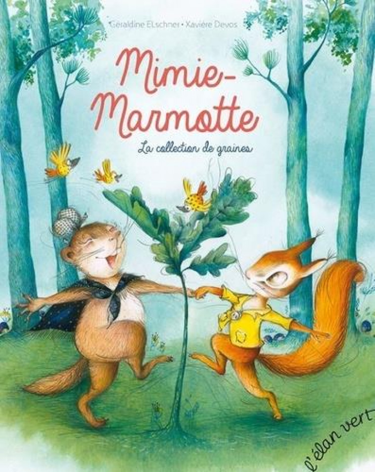 MIMIE MARMOTTE - LA COLLECTION DE GRAINES - ELSCHNER/DEVOS - HURTUBISE HMH