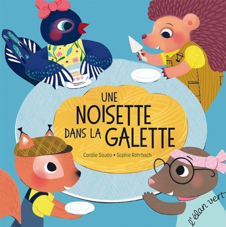 UNE NOISETTE DANS LA GALETTE - SAUDO/ROHRBACH - HURTUBISE HMH