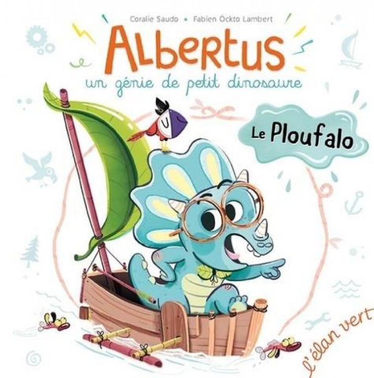 ALBERTUS : UN GENIE DE PETIT DINOSAURE LE PLOUFALO - SAUDO/OCKTO LAMBERT - HURTUBISE HMH