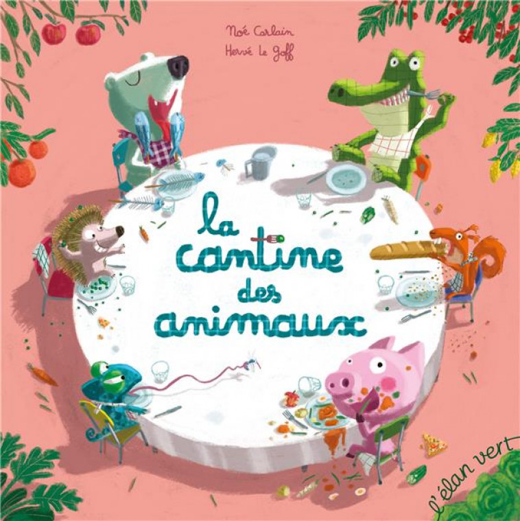 LA CANTINE DES ANIMAUX - CARLAIN/LE GOFF - HURTUBISE HMH