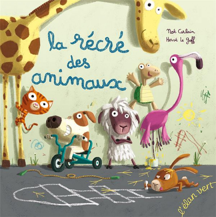 LA RECRE DES ANIMAUX - CARLAIN/LE GOFF - HURTUBISE HMH