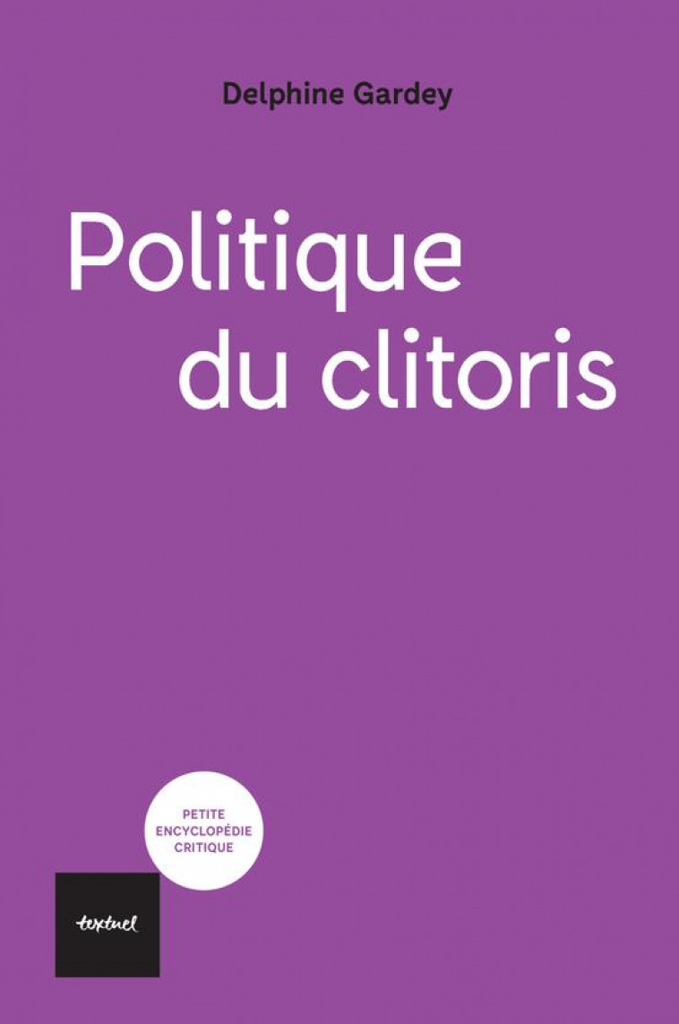 POLITIQUE DU CLITORIS - GARDEY DELPHINE - TEXTUEL