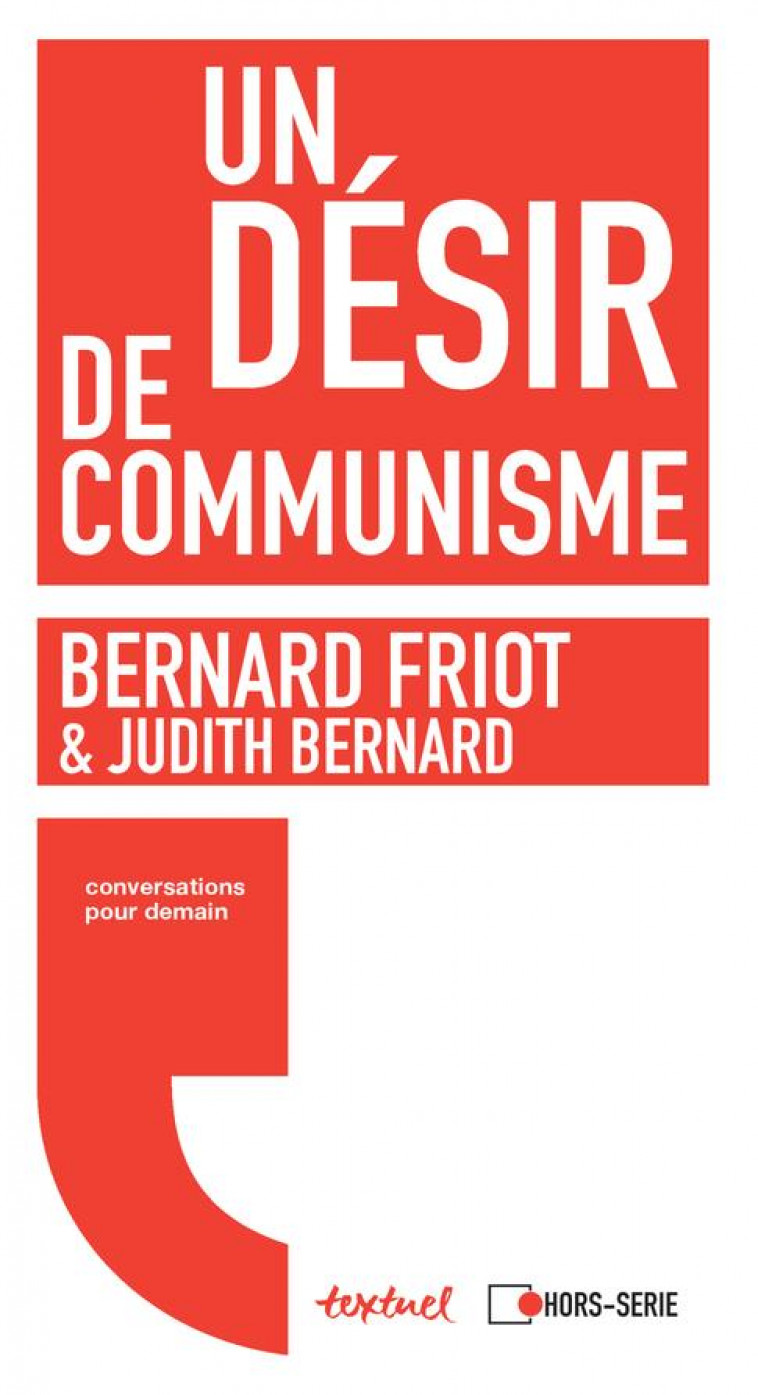 UN DESIR DE COMMUNISME - FRIOT/BERNARD - TEXTUEL