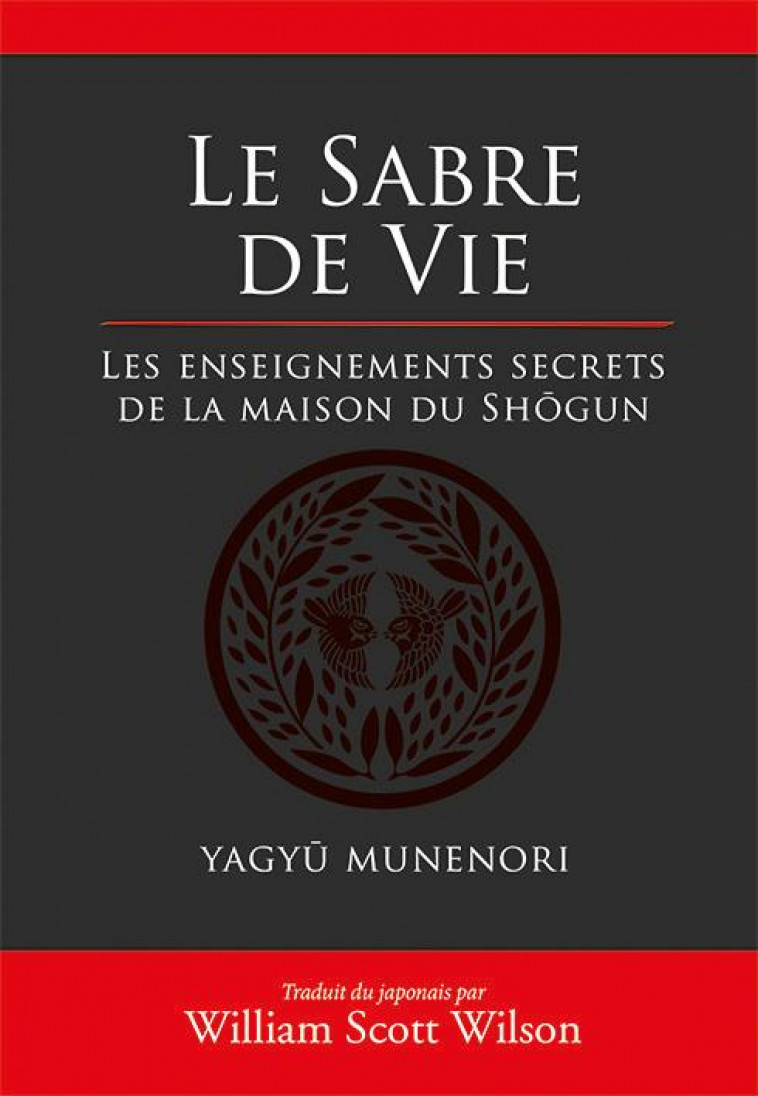 LE SABRE DE LA VIE - LES ENSEIGNEMENTS SECRETS DE LA MAISON DU SHOGUN - MUNENORI YAGYU - BUDO