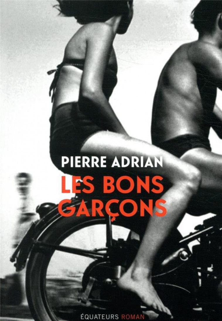 LES BONS GARCONS - ADRIAN PIERRE - DES EQUATEURS