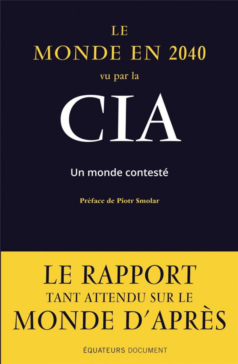 LE MONDE EN 2040 VU PAR LA CIA - UN MONDE PLUS CONTESTE - SMOLAR - DES EQUATEURS