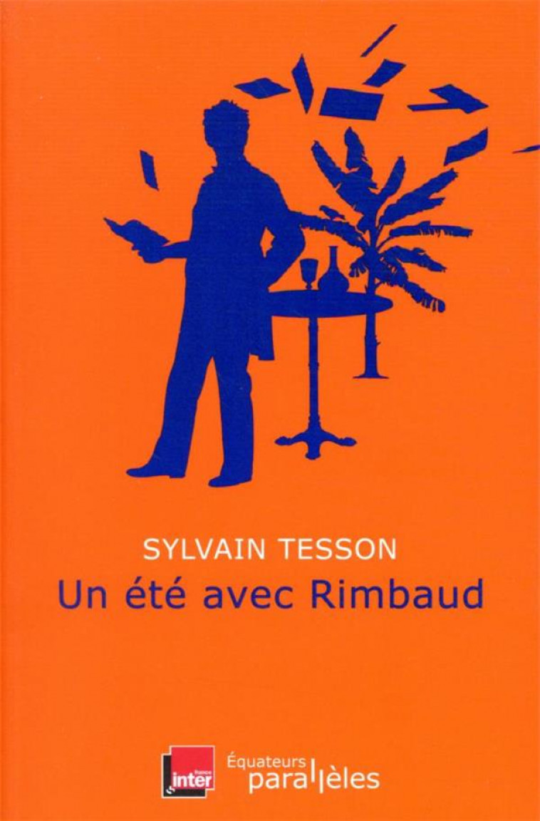 UN ETE AVEC RIMBAUD - TESSON SYLVAIN - DES EQUATEURS