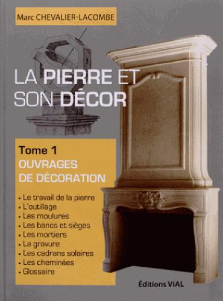 LA PIERRE ET SON DECOR, TOME 1 - VOL01 - REALISATIONS EN PIERRE DE TAILLE - CHEVALIER-LACOMBE M. - HENRI VIAL