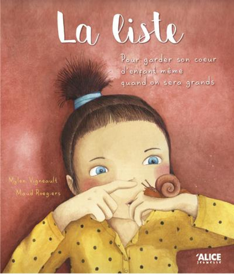 LA LISTE... POUR GARDER SON COEUR D-ENFANT MEME QUAND ON SERA GRANDS - VIGNEAULT/ROEGIERS - ALICE