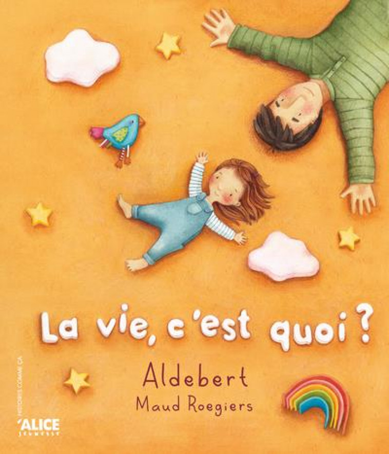 LA VIE C-EST QUOI ? - ALDEBERT/ROEGIERS - ALICE