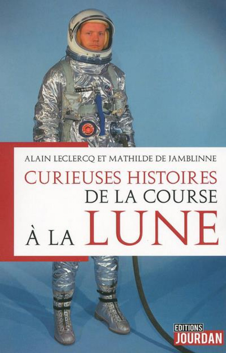 CURIEUSES HISTOIRES DE LA COURSE A LA LUNE - LECLERCQ/JAMBLINNE - JOURDAN