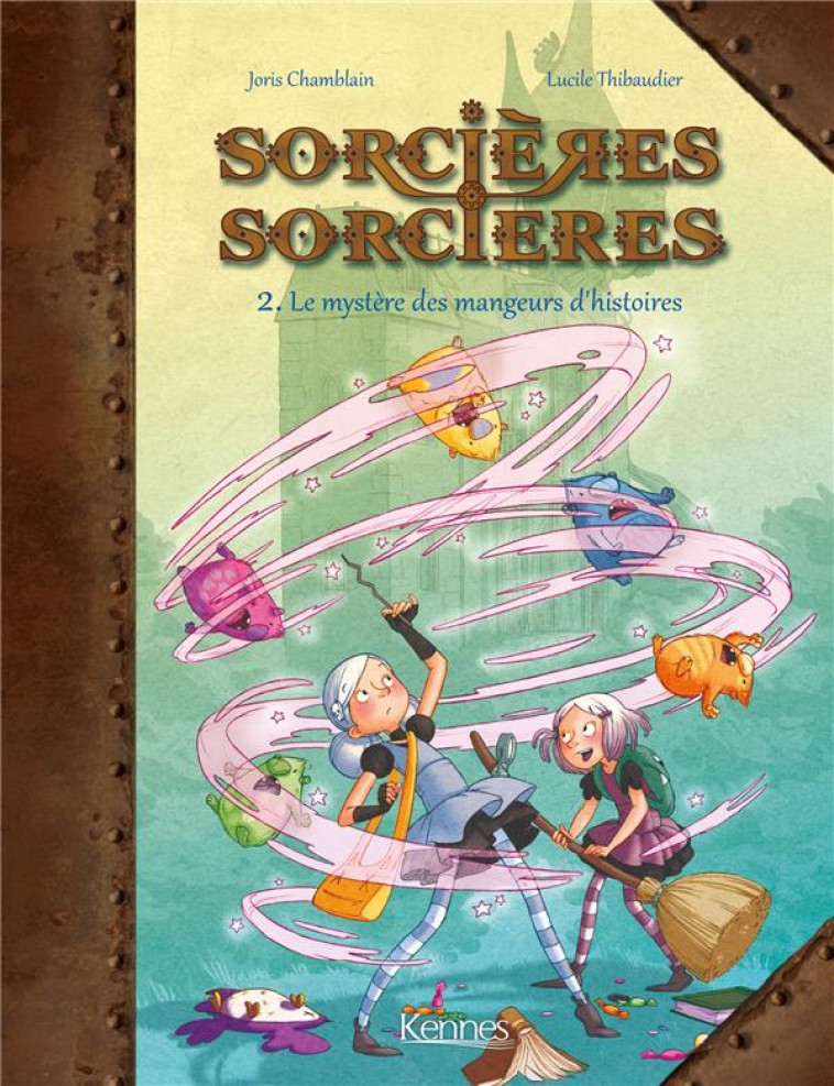 SORCIERES SORCIERES BD T02 - LE MYSTERE DES MANGEURS D-HISTOIRES - THIBAUDIER/CHAMBLAIN - Kennes Editions