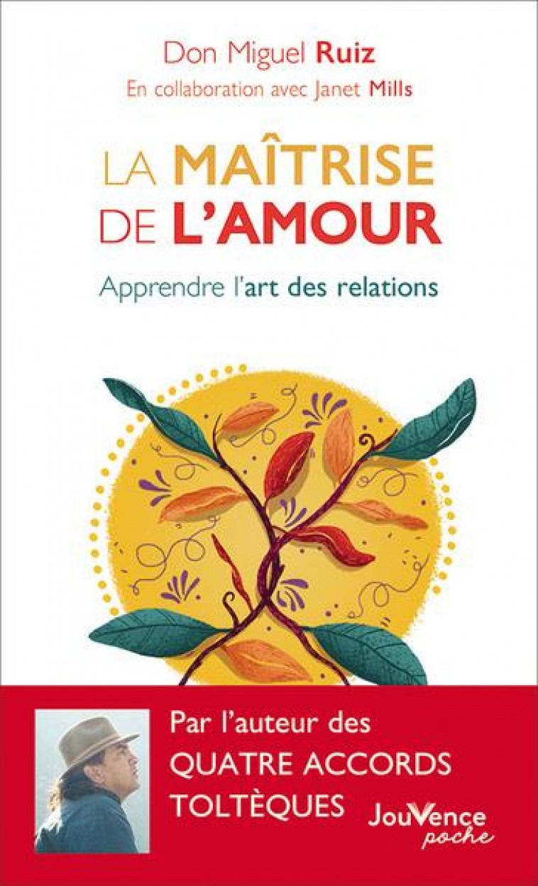 LA MAITRISE DE L-AMOUR - APPRENDRE L-ART DES RELATIONS - RUIZ DON MIGUEL - JOUVENCE