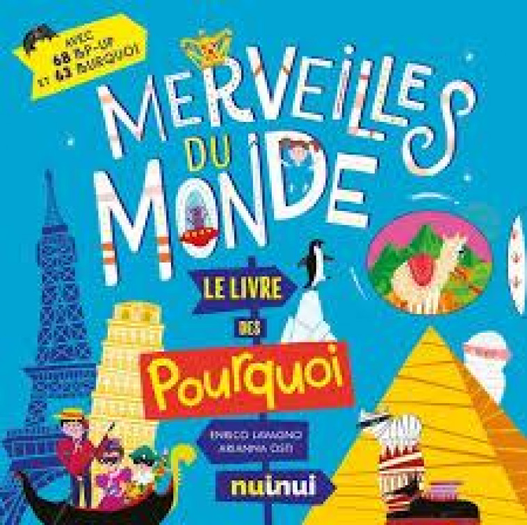 MERVEILLES DU MONDE - LE LIVRE DES POURQUOI - LAVAGNO/OSTI - NUINUI JEUNESSE