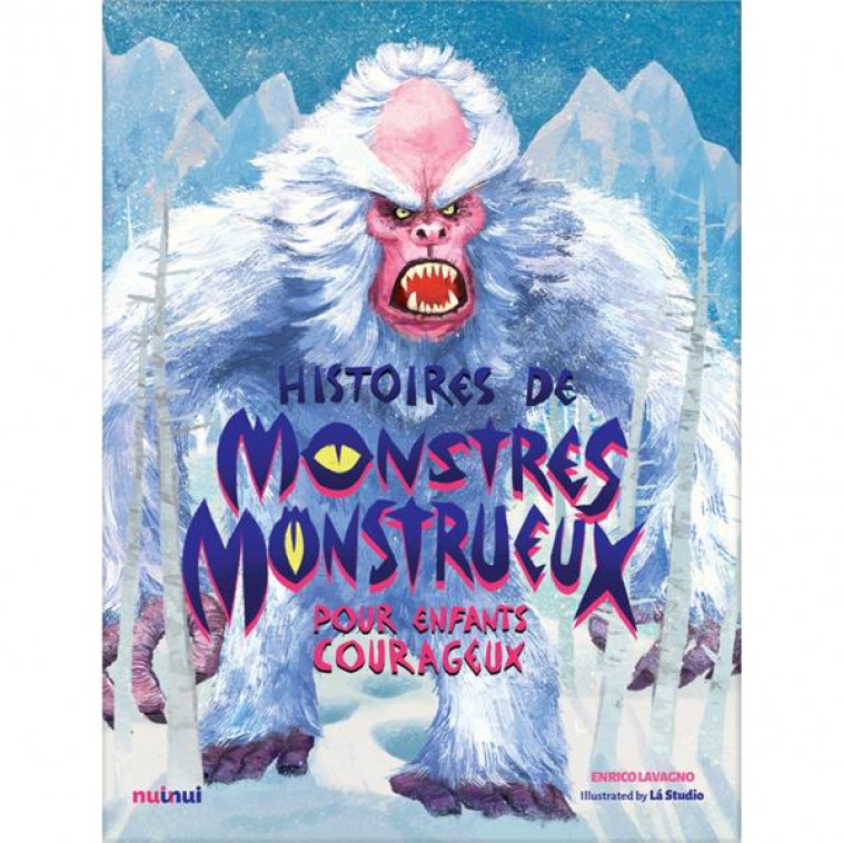 HISTOIRES DE MONSTRES MONSTREUX POUR ENFANTS COURAGEUX - LAVAGNO/LA- STUDIO - NUINUI JEUNESSE