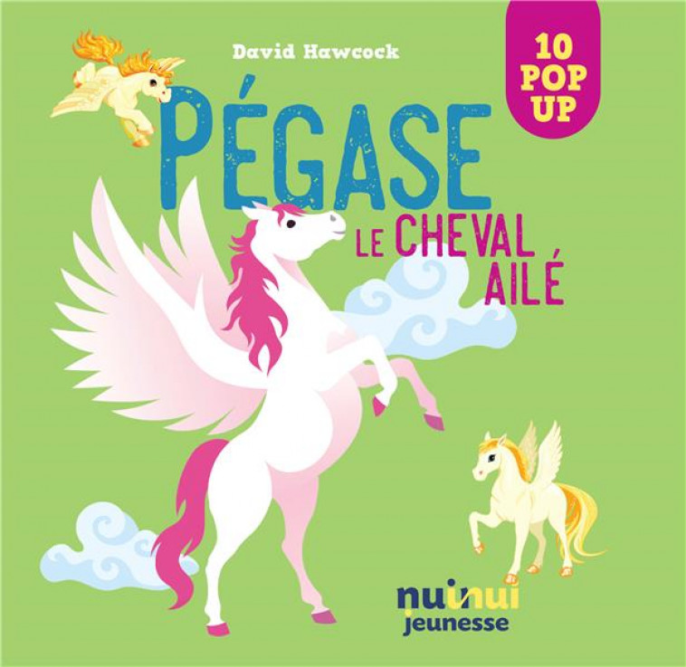 PEGASE LE CHEVAL AILE - HAWCOCK DAVID - NUINUI JEUNESSE