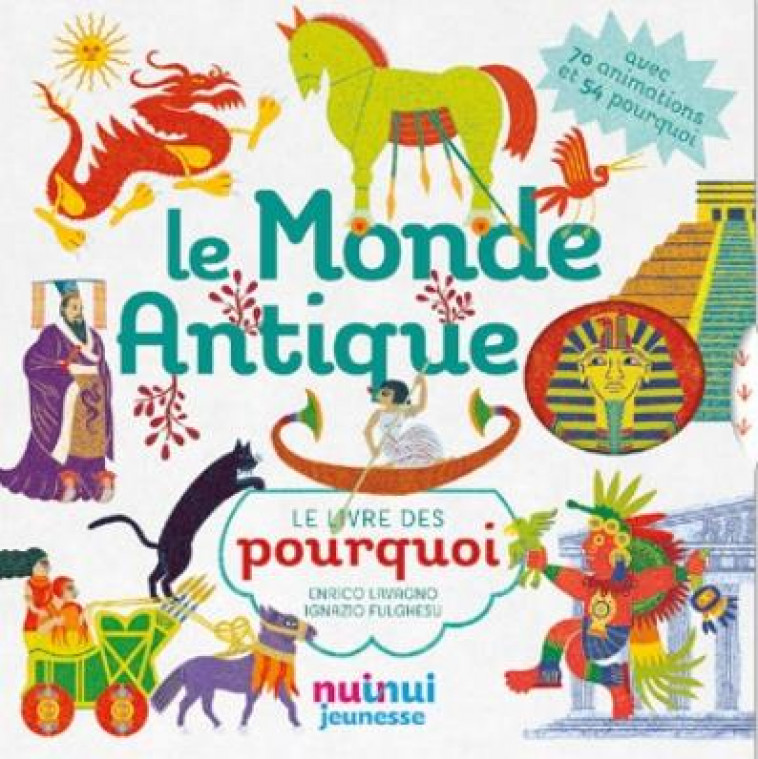 LE MONDE ANTIQUE - LE LIVRE DES POURQUOI - LAVAGNO ENRICO - NUINUI JEUNESSE