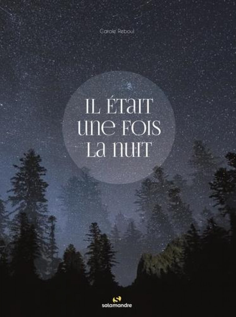 IL ETAIT UNE FOIS LA NUIT - REBOUL CAROLE - LA SALAMANDRE