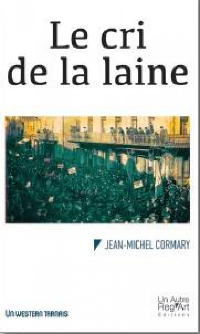 LE CRI DE LA LAINE - CORMARY JEAN-MICHEL - AUTRE REG ART