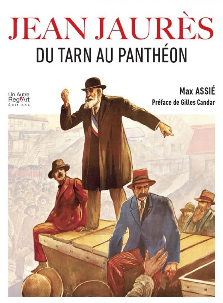 JEAN JAURES - DU TARN AU PANTHEON - ASSIE MAX - AUTRE REG ART