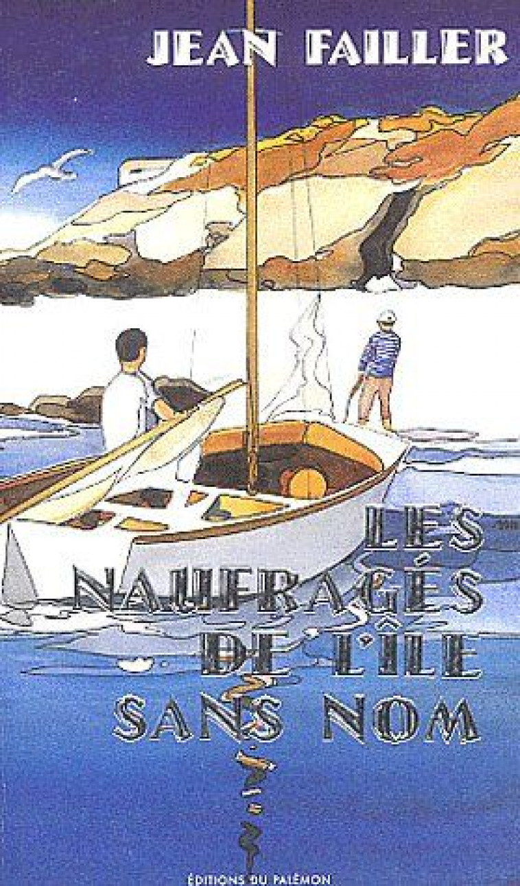 AVENTURES DE FILOSEC ET BISCOTO - N 1 - LES NAUFRAGES DE L-ILE SANS NOM - FAILLER JEAN - PALEMON