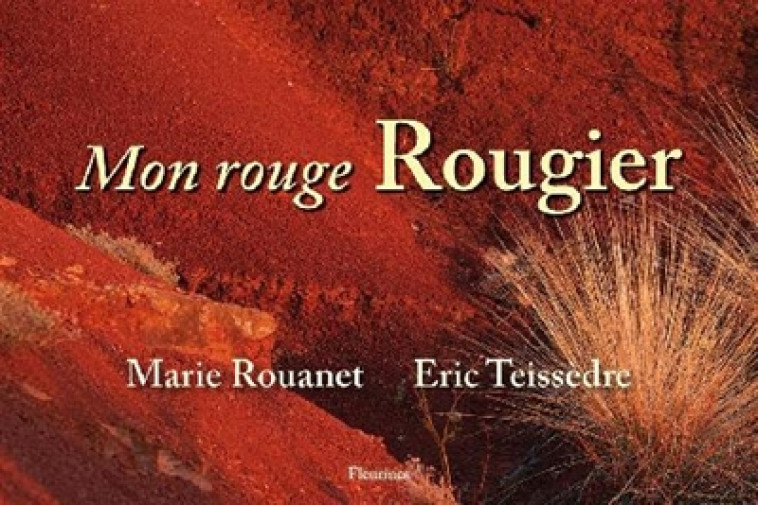 MON ROUGE ROUGIER - TEISSEDRE ROUANET, - Fleurines