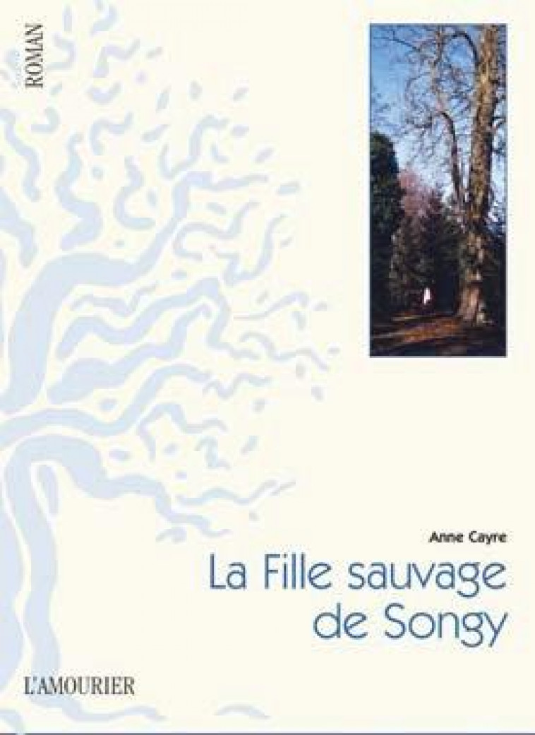 :LA FILLE SAUVAGE  DE SONGY - CAYRE ANNE - Amourier