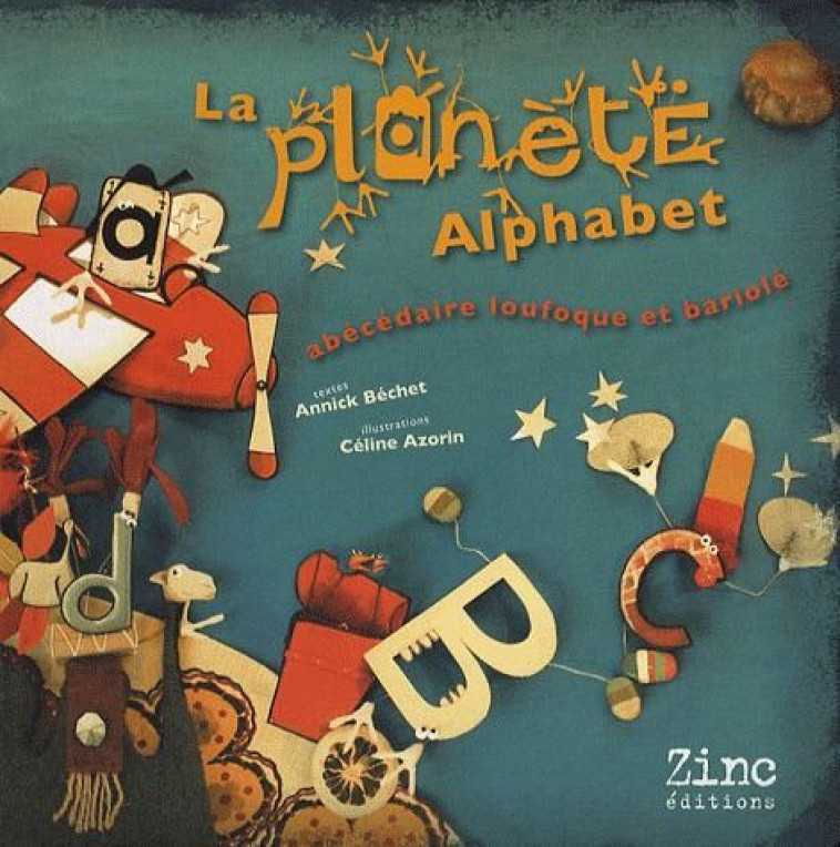 LA PLANETE ALPHABET - BECHET ANNICK - ZINC PARIS