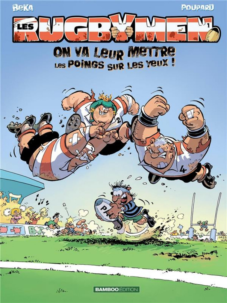 LES RUGBYMEN - TOME 01 - ON VA LEUR METTRE LES POINGS SUR LES YEUX ! - FRECON/BEKA/POUPARD - BAMBOO