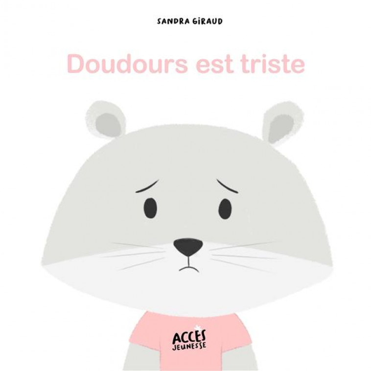 DOUDOURS EST TRISTE - GIRAUD SANDRA - ACCES