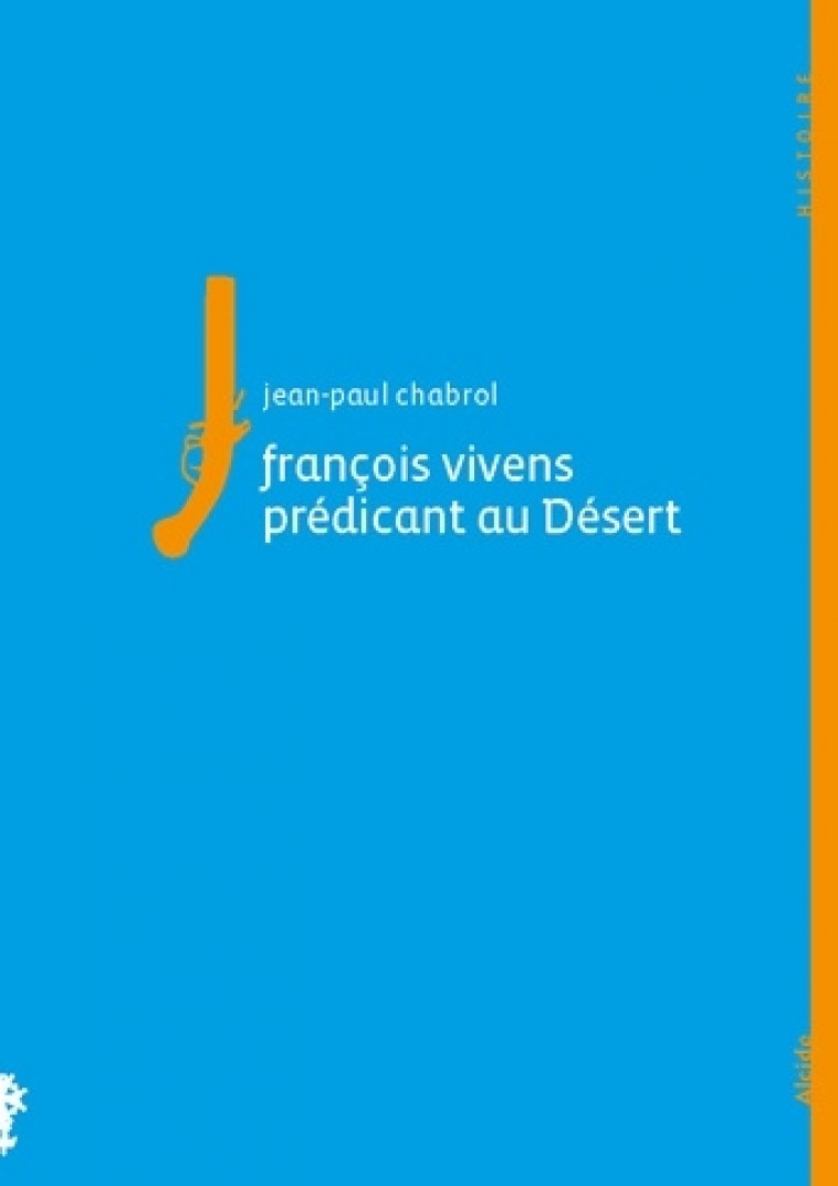 FRANCOIS VIVENS, PREDICANT AU DESERT - CHABROL J.P - ALCIDE