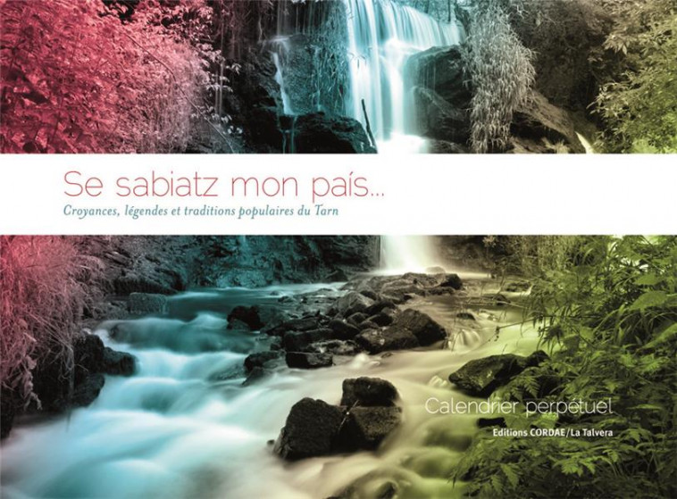 CALENDRIER PERPETUEL SUR LE TARN : SE SABIATZ MON PAIS - DANIEL LODDO, - CORDAE TALVERA