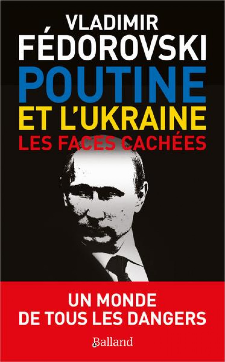 POUTINE ET L-UKRAINE. - LES FACES CACHEES - FEDOROVSKI VLADIMIR - BALLAND