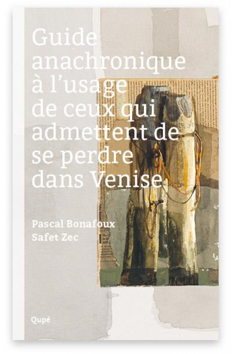 GUIDE ANACHRONIQUE DE VENISE - SAFET ZEC, - QUPE