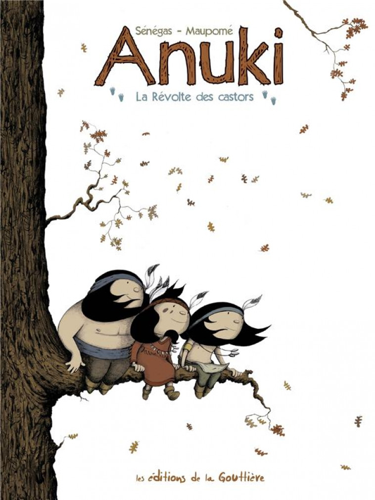 ANUKI - TOME 2 - LA REVOLTE DES CASTORS - SENEGAS/MAUPOME - DE LA GOUTTIERE