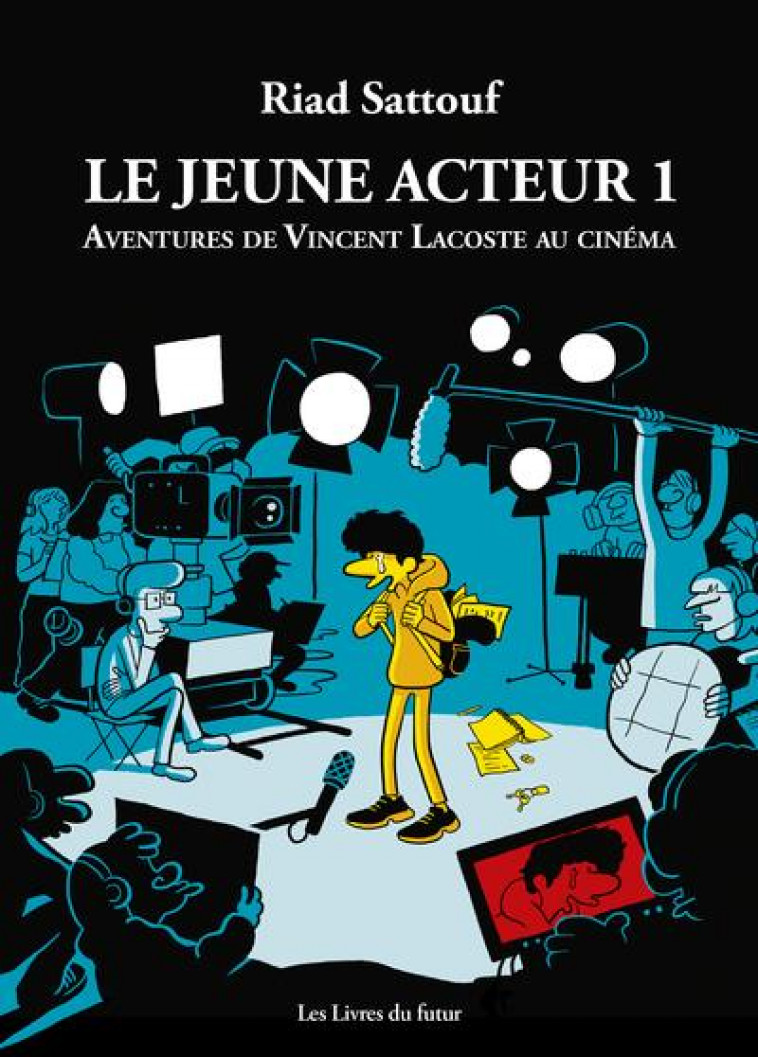 LE JEUNE ACTEUR - TOME 01 AVENTURES DE VINCENT LACOSTE AU CINEMA - VOL01 - SATTOUF RIAD - LIVRES DU FUTUR