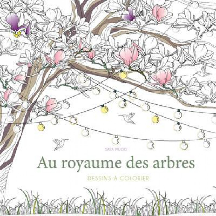 AU ROYAUME DES ARBRES - DESSINS A COLORIER - MUZIO SARA - NC