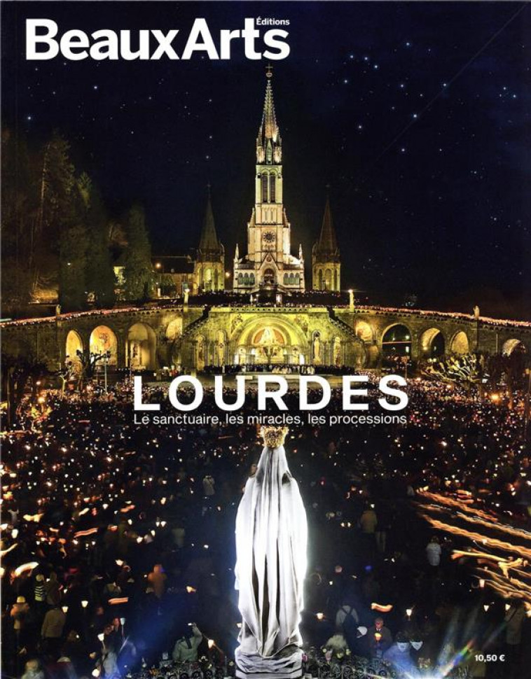 LOURDES - LE SANCTUAIRE, LES MIRACLES, LES PROCESSIONS - COLLECTIF - BEAUX ARTS MAGA