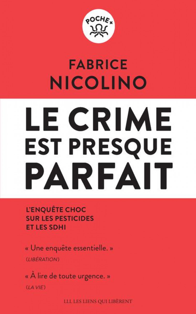 LE CRIME EST PRESQUE PARFAIT - L-ENQUETE CHOC SUR LES PESTICIDES ET LE SDHI - NICOLINO FABRICE - LIENS LIBERENT